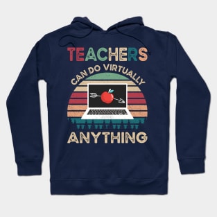 Teachers Virtually Can Do Anything Virtual Teacher Gift Hoodie